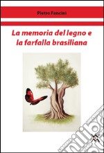 La memoria del legno e la farfalla brasiliana libro