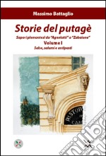 Storie del putagè. Sapori piemontesi da «agnolotti» a «zabaione». Vol. 1: Salse, salumi e antipasti