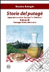 Storie del putagè. Sapori piemontesi da «agnolotti» a «zabaione». Vol. 3: Formaggi, dessert, dolci e altro libro di Battaglio Massimo