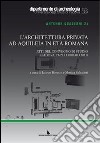 L'architettura privata ad Aquileia in età romana. Atti del Convegno di studio (Padova, 21-22 febbraio 2011) libro