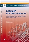 Formare per tras-formare. La formazione continua come bene comune per lo sviluppo locale libro di Messina P. (cur.)