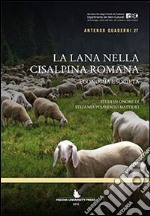 La lana nella Cisalpina romana. Economia e società. Studi in onore di Stefania Pesavento Mattioli libro