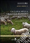 La lana nella Cisalpina romana. Economia e società. Studi in onore di Stefania Pesavento Mattioli libro di Busana M. S. (cur.)