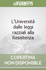 L'Università dalle leggi razziali alla Resistenza libro