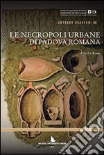 Le necropoli urbane di Padova romana libro