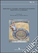 Medioevo veneto, medioevo europeo. Identità e alterità. Atti del Convegno (Padova, 1 marzo 2012)