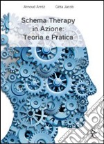 Schema therapy in azione. Teoria e pratica libro