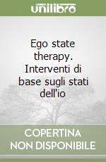 Ego state therapy. Interventi di base sugli stati dell'io libro