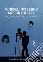 Mindful interbeing mirror therapy. Psychotherapy in front of the mirror libro