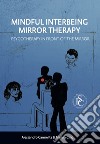 Mindful interbeing mirror therapy. Psychotherapy in front of the mirror libro