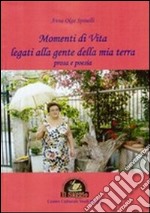 Momenti di vita legati alla gente della mia terra. Poesia e prosa