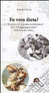 Fu vera dieta? La Waterloo del «popolo mediterraneo» ed il «Congresso di Vienna» della cucina unica libro di Vacca Antonio