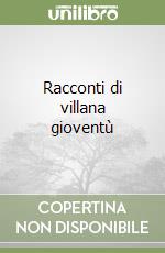 Racconti di villana gioventù