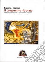 Il congiuntivo ritrovato. La scuola i suoi modi e i suoi mondi possibili libro