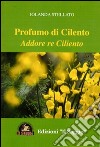 Profumo di Cilento. Addore re Ciliento libro