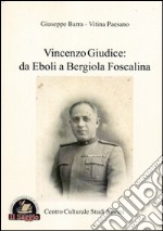 Vincenzo Giudice. Da Eboli a Bergiola Foscalina