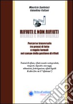 Rifiuti e non rifiuti. Percorso trasversale tra prassi di fatto e regole formali nel campo della gestione dei rifiuti