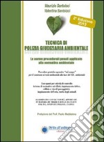 Tecnica di polizia giudiziaria ambientale. Le norme procedurali penali applicate alla normatica ambientale libro