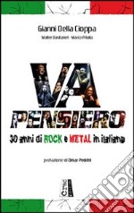 Va pensiero. 30 anni di rock e metal in italiano libro