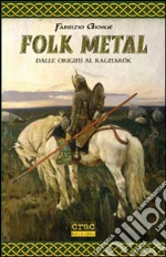 Folk metal. Dalle origini al Ragnarök libro