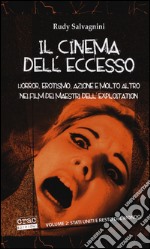 Il cinema dell'eccesso. Horror, erotismo, azione e molto altro nei film dei maestri dell'exploitation. Vol. 2: Stati Uniti e resto del mondo libro