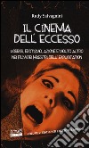 Il cinema dell'eccesso. Horror, erotismo, azione e molto altro nei film dei maestri dell'exploitation. Vol. 2: Stati Uniti e resto del mondo libro