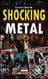 Shocking metal. La storia del giornalismo metallaro in Italia libro di Ceccamea Francesco