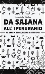 Da satana all'iperuranio. 35 anni di black metal in 101 dischi