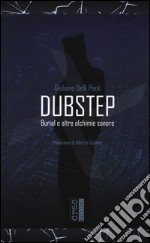 Dubstep. Burial e altre alchimie sonore libro