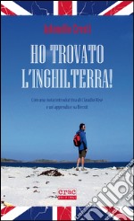 Ho trovato l'Inghilterra! libro