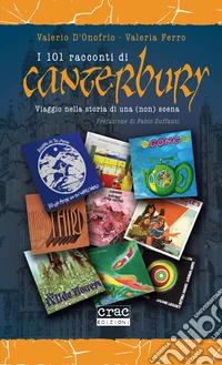 I 101 racconti di Canterbury. Viaggio nella storia di una (non) scena