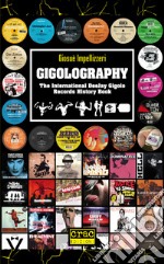 Gigolography. The international gigolo records history book libro