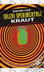 Solchi sperimentali. Kraut. 15 anni di germaniche musiche altre (1968-1983) libro