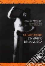 Cesare Monti. L'immagine della musica libro