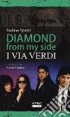 Diamond from my side. I Via Verdi libro