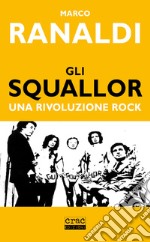 Gli Squallor. Una rivoluzione rock libro