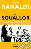 Gli Squallor. Una rivoluzione rock libro