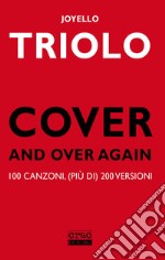 Cover and over again. 100 canzoni, (più di) 200 versioni libro