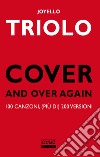 Cover and over again. 100 canzoni, (più di) 200 versioni libro