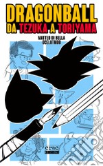 Dragon Ball. Da Tezuka a Toriyama