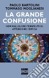 La grande confusione. New age, olismo terapeutico, attenzione critica libro