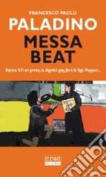 Messa beat. Estate '67: un prete, la dignità gay, Jimi & Sgt. Pepper... libro