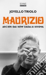 Maurizio Arcieri dai New Dada ai Krisma libro