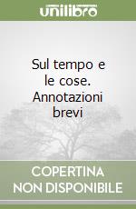 Sul tempo e le cose. Annotazioni brevi