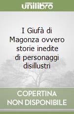 I Giufà di Magonza ovvero storie inedite di personaggi disillustri libro