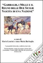 Garibaldi, i Mille e il regno delle Due Sicilie. Nascita di una nazione libro