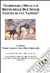 Garibaldi, i Mille e il regno delle Due Sicilie. Nascita di una nazione libro