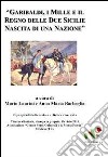 Garibaldi, i Mille e il regno delle Due Sicilie. Nascita di una nazione libro di Laurini Mario Barbaglia Anna M.