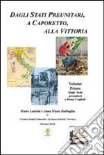 Dagli Stati preunitari, a Caporetto, alla vittoria. Dagli Stati preunitari a Roma capitale libro