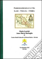 Passeggiando qua e là tra Lazio, Toscana e Umbria. Storie e curiosità di 37 città libro